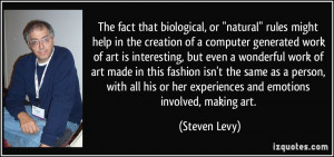 The fact that biological, or