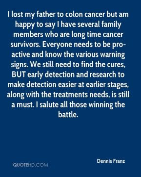 to colon cancer but am happy to say I have several family members ...