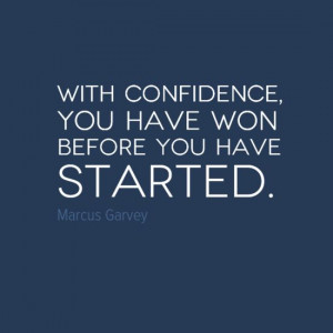 ... confidence, you have won before you have started.