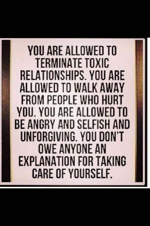 Say no to toxic and say yes to yourself... You owe no one anything and ...
