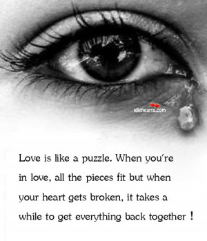 Love is like a puzzle. When you’re in love, all the pieces fit but ...