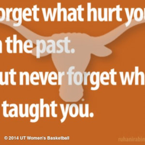 Always move forward but never forget what the past taught you. #