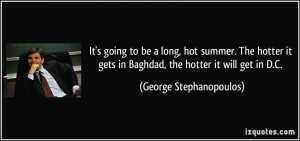 It's going to be a long, hot summer. The hotter it gets in Baghdad ...