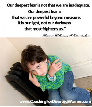 ... light, not our darkness that most frightens us.