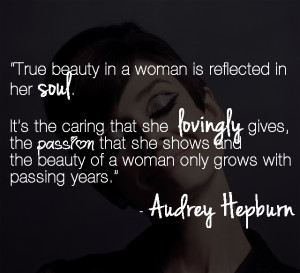 ... Hepburn, beauty, quote, women, true beauty, passion, soul, Wynzie Chai