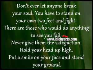 don t ever let anyone break your soul you have to stand on your own ...