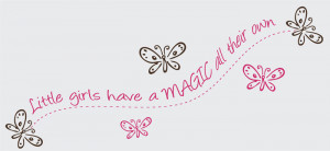 Catalog > Little Girls Have Magic all their Own, Vinyl Wall Art