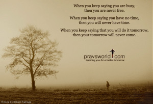 Though of the day - tomorrow will never come