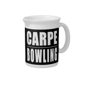 Funny Bowlers Quotes Jokes : Carpe Bowling Drink Pitcher