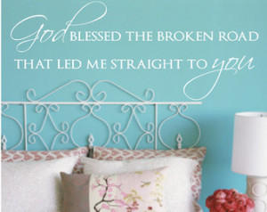 ... Wall Decal God Blessed the Broken Road that Led Me Straight to You