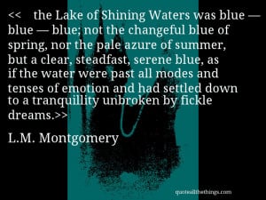 the lake of shining waters was blue blue blue not the changeful blue ...