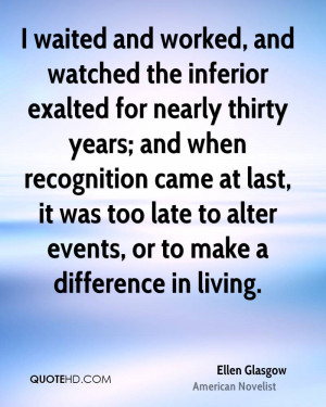 waited and worked, and watched the inferior exalted for nearly ...