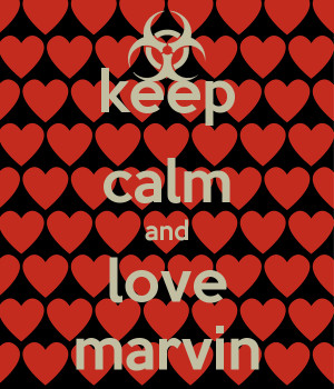 Keep Calm and Love Marvin