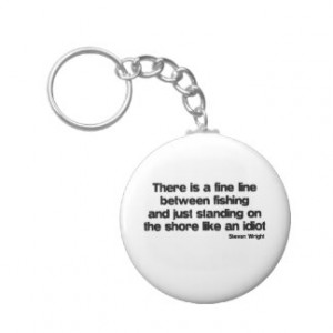 Funny Fishing quote Key Chains