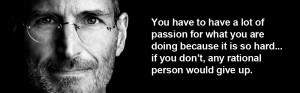 If you are interested, here are some great Steve Jobs quotes .