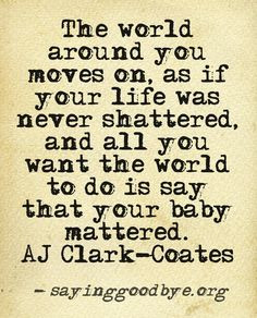 The world around you moves on as if your life was never shattered and ...