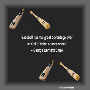 ... Cricket Of Being Sooner Ended ” - George Bernard Shaw ~ Sports Quote