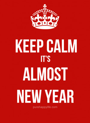 Positive Quote: Keep calm its almost new year…