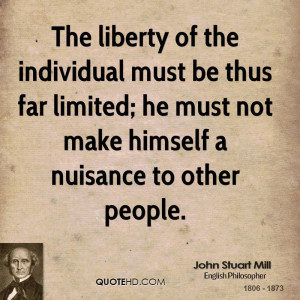 ... thus far limited; he must not make himself a nuisance to other people