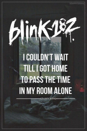 Blink-182 - I couldn't wait till I got home to pass the time in my ...