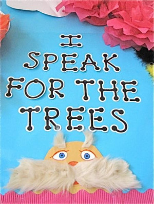 The Lorax - I speak for the trees!