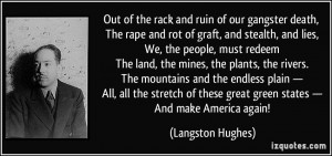Out of the rack and ruin of our gangster death, The rape and rot of ...
