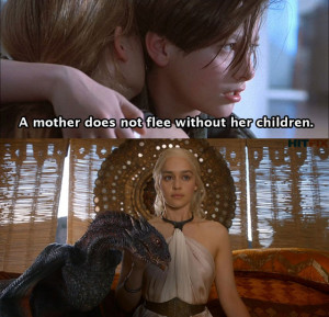 Game Of Thrones Quotes Khaleesi 3 for a protective mother