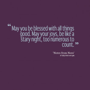 Quotes Picture: may you be blessed with all things good may your joys ...