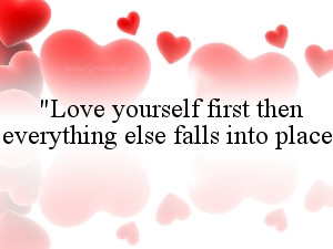 Quote - love yourself first then everything else falls into place