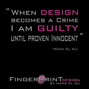 When Design becomes a Crime, I am Guilty until proven Innocent