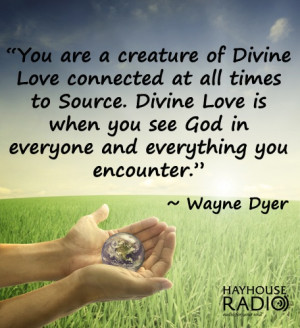 You are a creature of Divine Love.