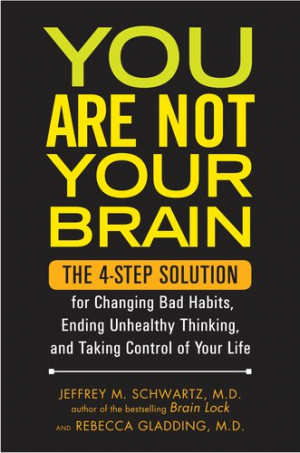 You Are Not Your Brain: The Four-Step Solution for Changing Bad Habits ...