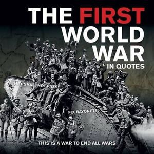 Details about The First World War in Quotes by Ammonite Press. Free ...
