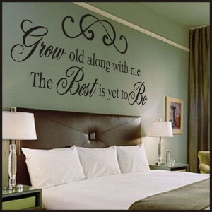 Grow Old Along With Me Vinyl Wall Quote - A Great Impression