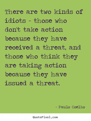 ... threat, and those who think they are taking action because they have