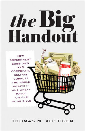 The Big Handout: How Government Subsidies and Corporate Welfare ...