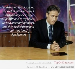 Funny Memes John Stewart’s Thanksgiving day tradition.