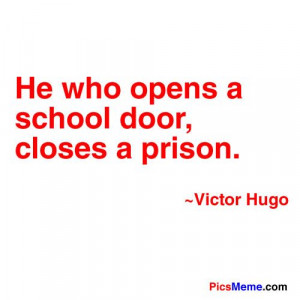 He who opens a school door