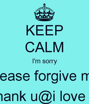 Im Sorry Love Keep calm i'm sorry please
