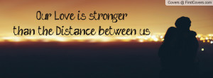 our love is stronger than the distance between us , Pictures