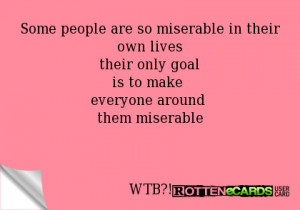 Miserable People Ecards Some people are so miserable