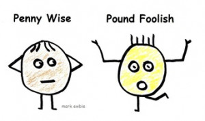 Penny Wise - Pound Foolish