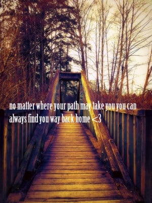 always find your way home. My quote