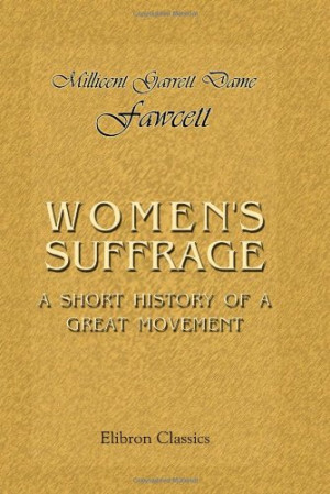 Women’s Suffrage: A Short History of a Great Movement