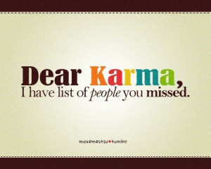 Dear Karma...
