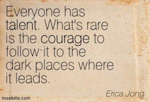 ... quotes/Quotation-Erica-Jong-courage-talent-Meetville-Quotes-50387.jpg