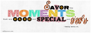 Savor The Moments Facebook Cover