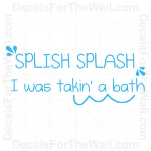 Splish-Splash-I-Was-Taking-a-Bath-Bathroom-Wall-Decal-Vinyl-Quote ...