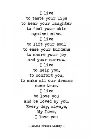 ... to love you and be loved by you every day always my love i love you