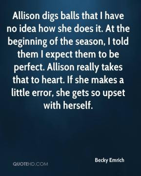 Becky Emrich - Allison digs balls that I have no idea how she does it ...